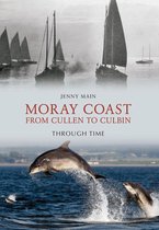 Through Time - Moray Coast From Cullen to Culbin Through Time