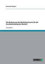 Die Bedeutung Des Markting-Events Fur Die Kundenbindung Bei Banken