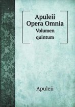 Apuleii Opera Omnia Volumen quintum