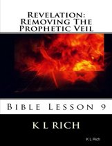 Revelation: Removing the Prophetic Veil Bible Lesson 9