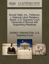Bonwit Teller, Inc., Petitioner, V. National Labor Relations Board. U.S. Supreme Court Transcript of Record with Supporting Pleadings