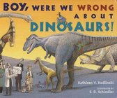 Boy, Were We Wrong About Dinosaurs
