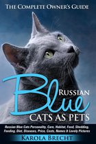 Russian Blue Cats As Pets: Personality, Care, Habitat, Feeding, Shedding, Diet, Diseases, Price, Costs, Names & Lovely Pictures. Russian Blue Cats Complete Owner's Guide!