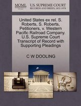 United States Ex Rel. S. Roberts, S. Roberts, Petitioners, V. Western Pacific Railroad Company. U.S. Supreme Court Transcript of Record with Supporting Pleadings