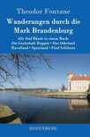 Wanderungen durch die Mark Brandenburg: Alle fï¿½nf Bï¿½nde in einem Buch: Die Grafschaft Ruppin / Das Oderland / Havelland / Spreeland / Fï¿½nf Schlï¿½sser