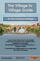 The Village to Village Guide to the Camino Santiago, Way of St James