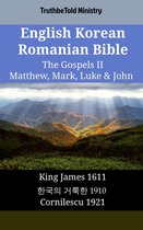Parallel Bible Halseth English 1901 - English Korean Romanian Bible - The Gospels II - Matthew, Mark, Luke & John
