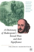A Dictionary of Shakespeare's Sexual Puns and Their Significance