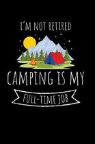 I'm not Retired Camping is my Full-Time Job