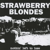 Strawberry Blondes - Nothin' Left To Lose (CD)