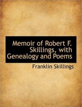 Memoir of Robert F. Skillings, with Genealogy and Poems