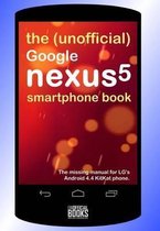 The (Unofficial) Google Nexus 5 Smartphone Book