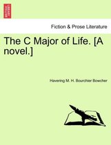 The C Major of Life. [A Novel.]