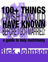 100+ Things I Wish I Would Have Known Before I Got Married