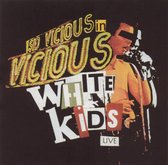 Vicious White Kids: Live in Concert