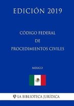 Codigo Federal de Procedimientos Civiles (Mexico) (Edicion 2019)