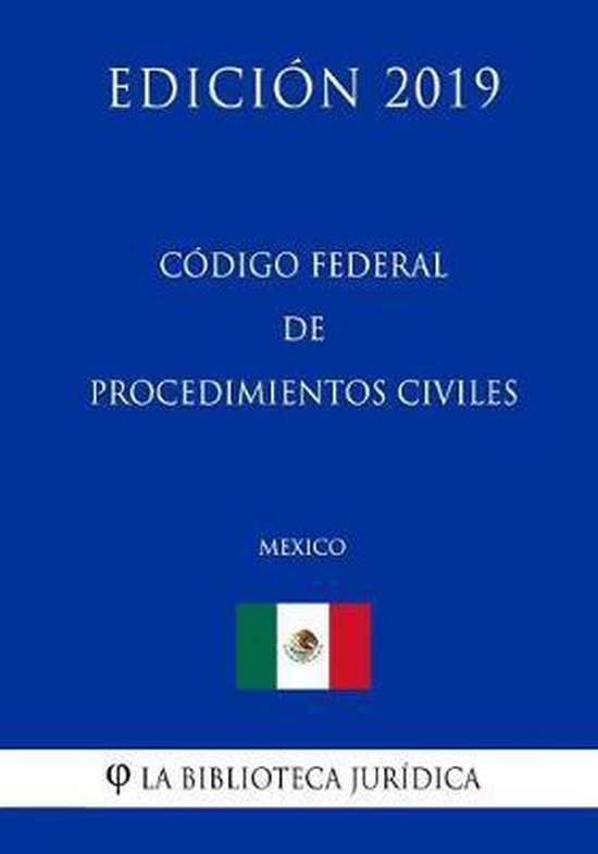 Codigo Federal de Procedimientos Civiles (Mexico) (Edicion 2019 ...