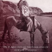 The Plains Indian Photographs of Edward S. Curtis