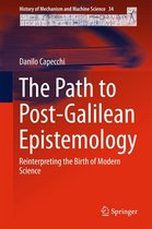 History of Mechanism and Machine Science 34 - The Path to Post-Galilean Epistemology