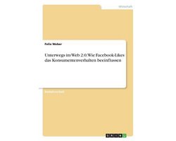 Unterwegs im Web 2.0. Wie Facebook-Likes das Konsumentenverhalten beeinflussen