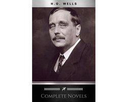 The Complete Novels of H. G. Wells (Over 55 Works: The Time Machine, The Island of Doctor Moreau, The Invisible Man, The War of the Worlds, The History of Mr. Polly, The War in the Air and many more!)