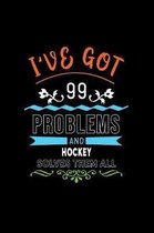 I've Got 99 Problems and Hockey Solves Them All