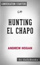 Hunting El Chapo: by Andrew Hogan Conversation Starters