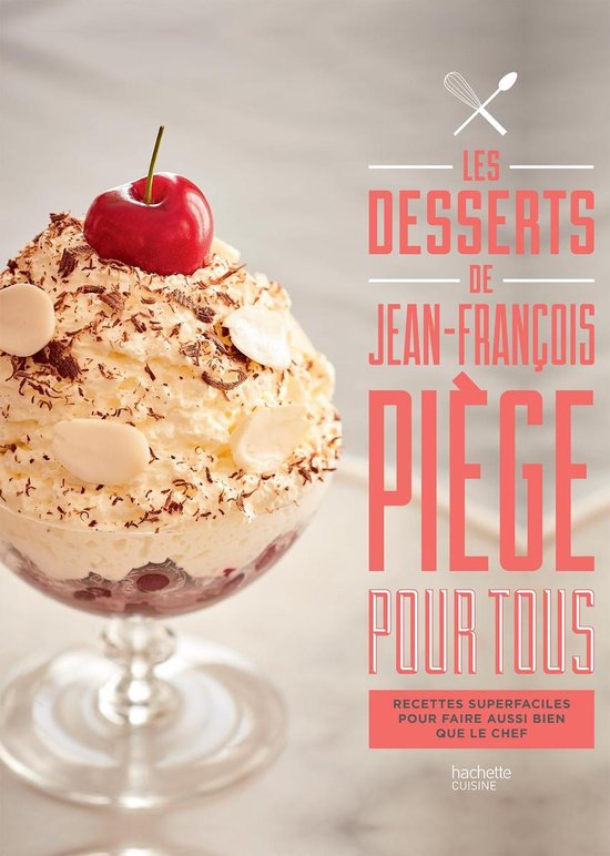 Les desserts de Jean-François Piège pour tous - cover