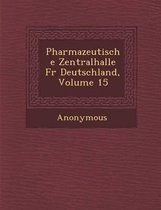 Pharmazeutische Zentralhalle Fur Deutschland, Volume 15