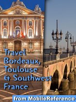 Travel Bordeaux, Toulouse & Southwest France (regions of Dordogne, Aquitaine & Midi-Pyrenees):