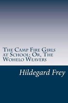 The Camp Fire Girls at School; Or, the Wohelo Weavers