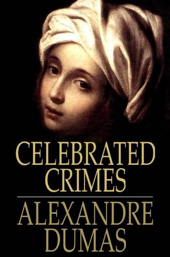 Celebrated Crimes Ebook Alexandre Dumas 9781775455318 Boeken 