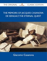 The Memoirs Of Jacques Casanova De Seingalt, The Eternal Quest - The Original Classic Edition