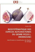 Biosyst�matique Des Esp�ces Autchoctones Du Genre Ficus L.(Moraceae)