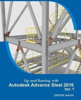 Up and Running with Autodesk Advance Steel 2016: Volume