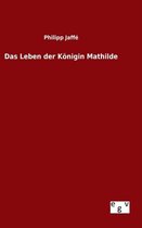 Das Leben der Königin Mathilde