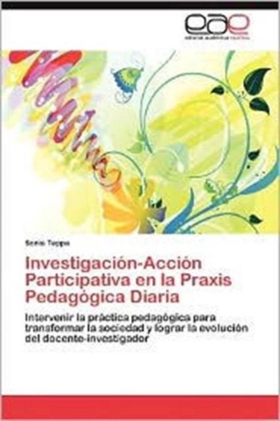 Investigacion-Accion Participativa En La Praxis Pedagogica Diaria