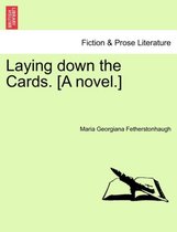 Laying Down the Cards. [A Novel.]