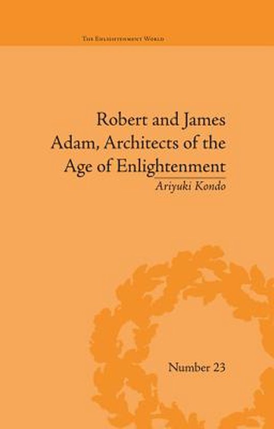 The Enlightenment World - Robert and James Adam, Architects  ... - cover