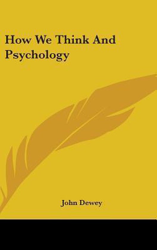 Boekomslag met gele achtergrond, een goudkleurige veer en de titel How We Think And Psychology door John Dewey.