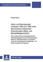 Abitur und Baccalauréat zwischen 1950 und 1990 unter dem Einfluss historischer Entwicklungen (Real- und Mentalitätsgeschichte)