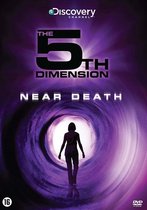 Special Interest - 5th Dimension: Near Death