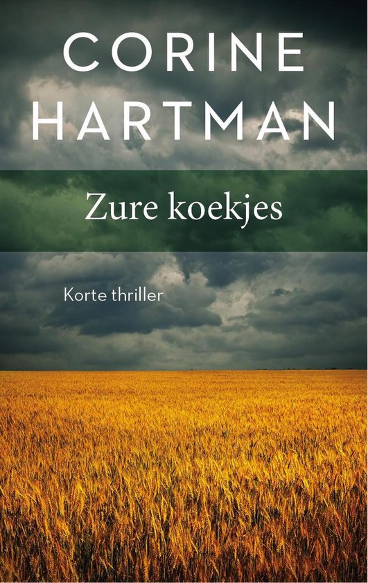 Boek "Zure koekjes" door Corine Hartman. Korte thriller met een gele korenveld onder een donkere, dreigende hemel.