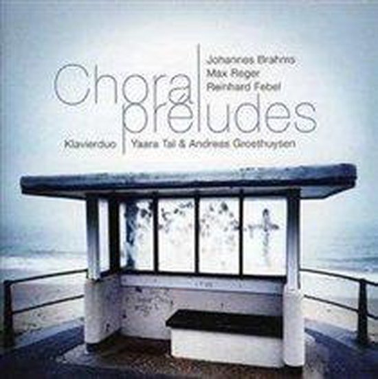 Brahms, Febel, Reger: Choralpreludes