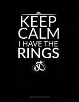Keep Calm I Have the Rings