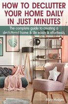 How to Declutter Your Home Daily in just Minutes