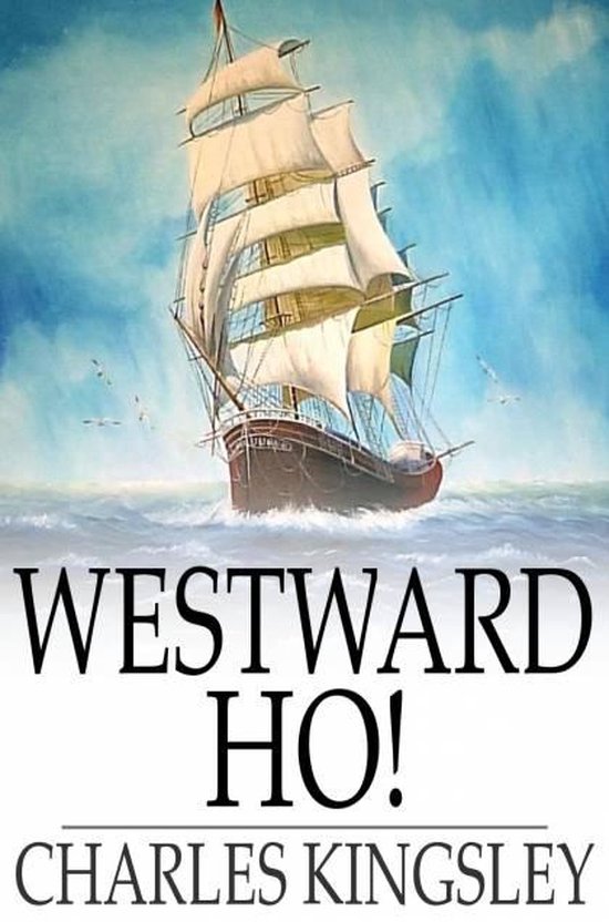 Boek kaft met zeilschip, getiteld 'Westward Ho!' door Charles Kingsley.