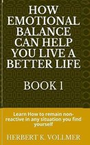 How Emotional Balance Can Help You Live a Better Life Book 1