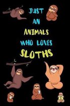 Just An Animals Who Loves Sloths