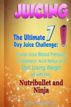Juicing: The Ultimate 7 Day Juice Challenge